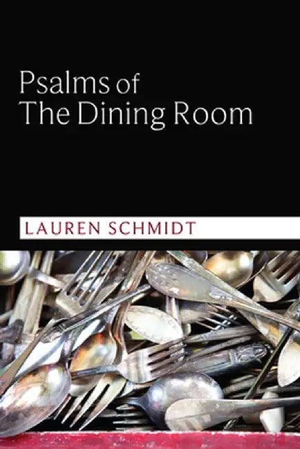Psalms of the Dining Room by Lauren Schmidt