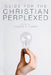 Guide for the Christian Perplexed by Thomas P. Power
