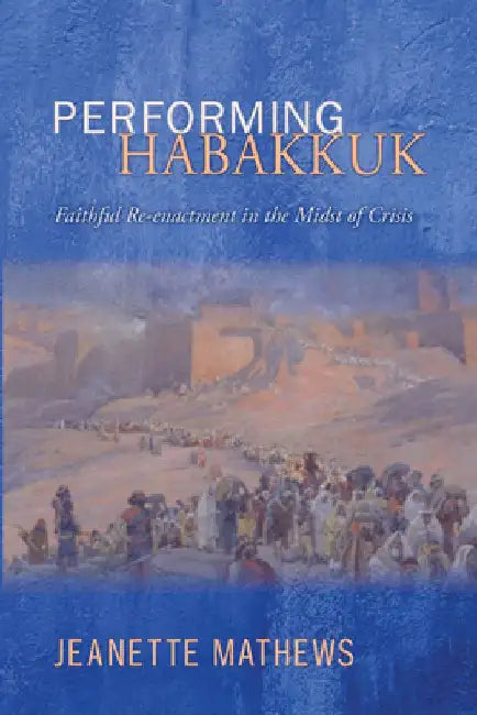 Performing Habakkuk by Jeanette Mathews