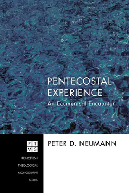 Pentecostal Experience: An Ecumenical Encounter by Peter D. Neumann