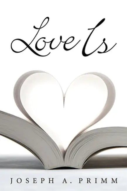 Love Is by Joseph A. Primm
