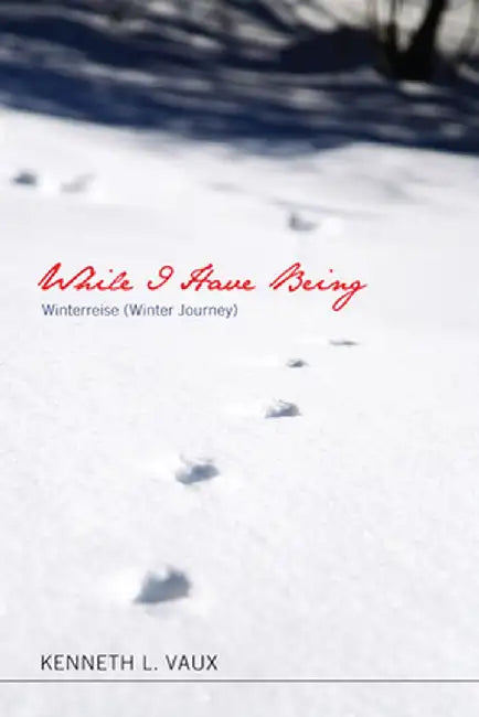 While I Have Being by Kenneth L. Vaux