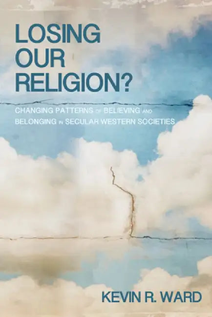 Losing Our Religion? by Kevin R. Ward