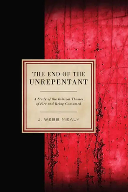 The End of the Unrepentant by J. Webb Mealy