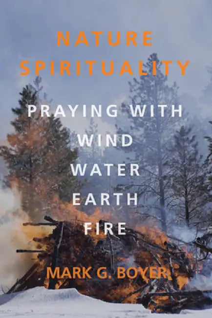 Nature Spirituality by Mark G. Boyer