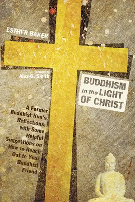 Buddhism in the Light of Christ by Esther Baker