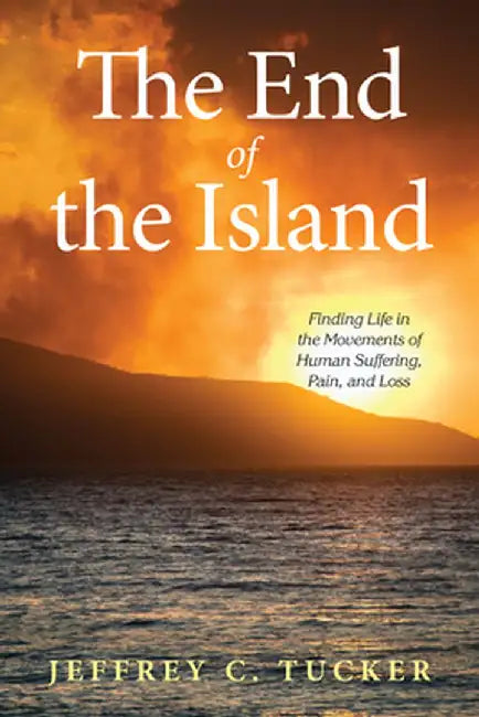The End of the Island by Jeffrey C. Tucker