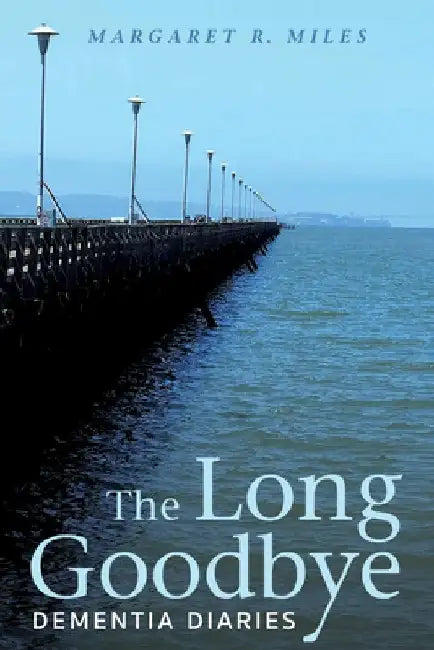 The Long Goodbye by Margaret R. Miles