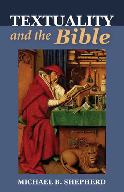 Textuality and the Bible by Michael B. Shepherd