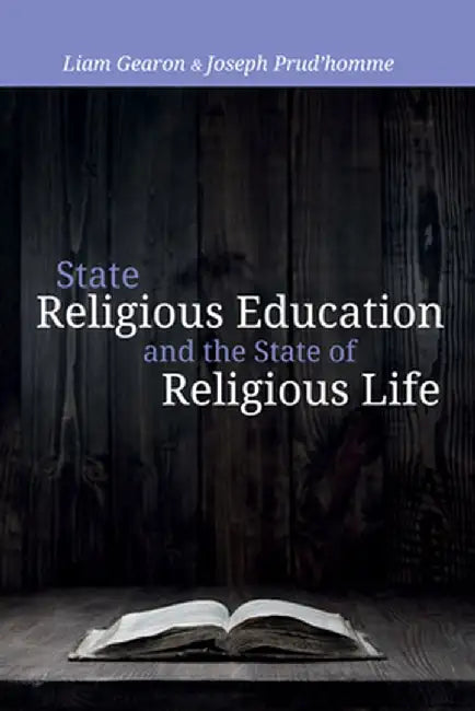 State Religious Education and the State of Religious Life by Liam Gearon