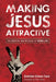 Making Jesus Attractive by Gretchen Schoon Tanis