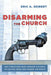 Disarming the Church by Eric a. Seibert
