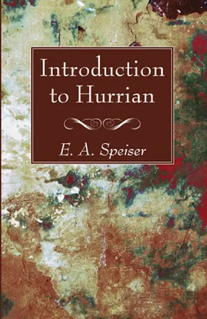Introduction to Hurrian by E. a. Speiser
