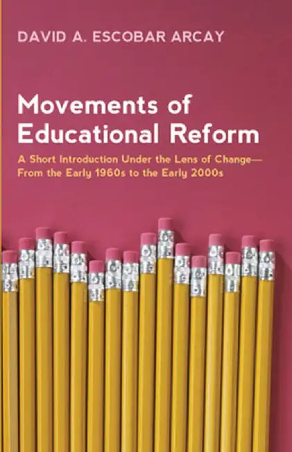Movements of Educational Reform by David A. Escobar Arcay