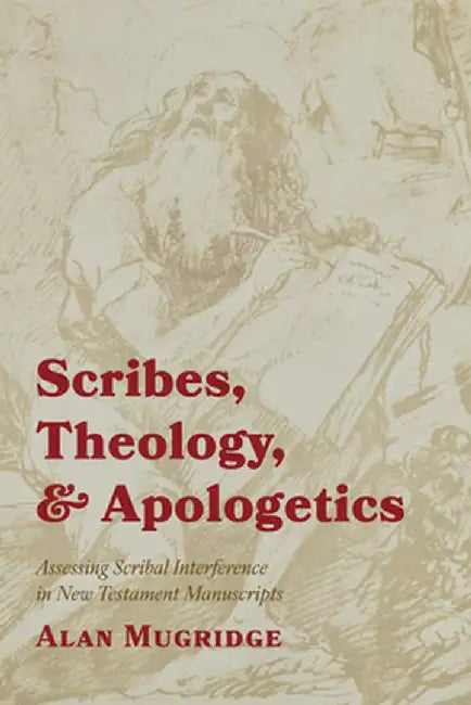 Scribes, Theology, and Apologetics by Alan Mugridge