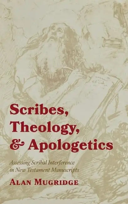 Scribes, Theology, and Apologetics by Alan Mugridge
