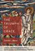 The Triumph of Grace: Literary and Theological Studies in Deuteronomy and Deuteronomic Themes by Daniel I. Block