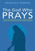 The God Who Prays by Douglas D. Webster