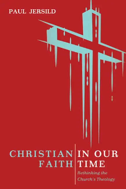Christian Faith in Our Time by Paul Jersild