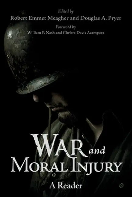 War and Moral Injury: A Reader by Robert Emmet Meagher