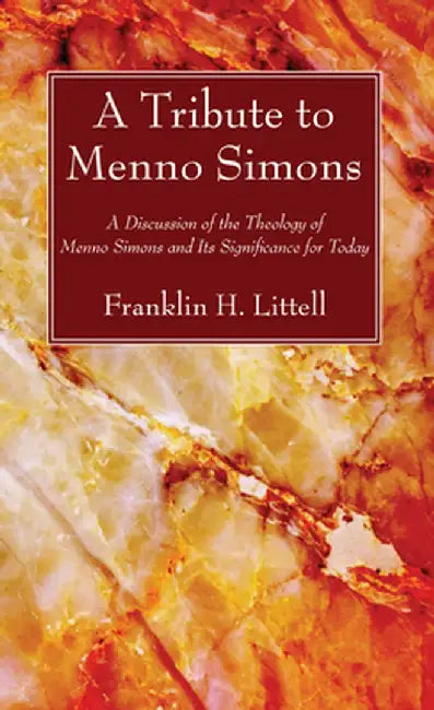 A Tribute to Menno Simons by Franklin H. Littell