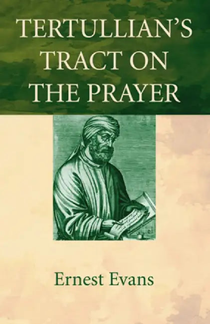 Tertullian's Tract on the Prayer by Ernest Evans
