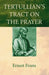 Tertullian's Tract on the Prayer by Ernest Evans