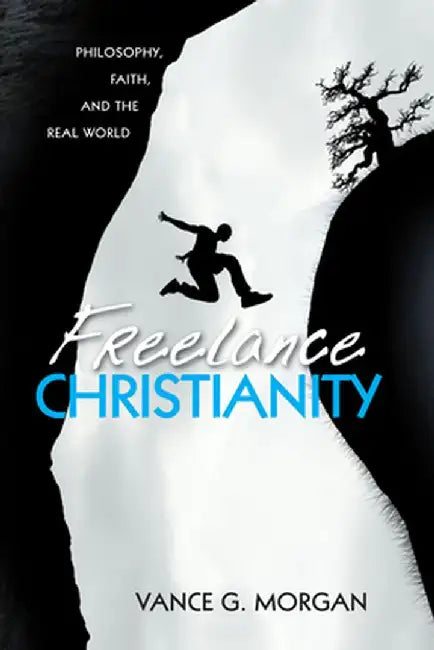 Freelance Christianity by Vance G. Morgan