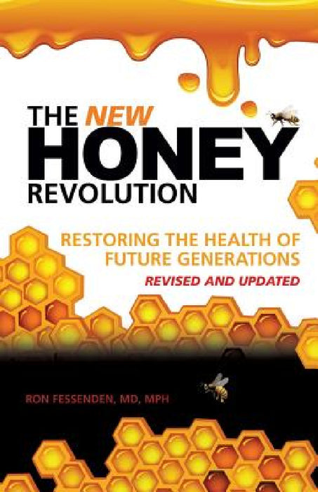 The New Honey Revolution by Mph Ron Fessenden