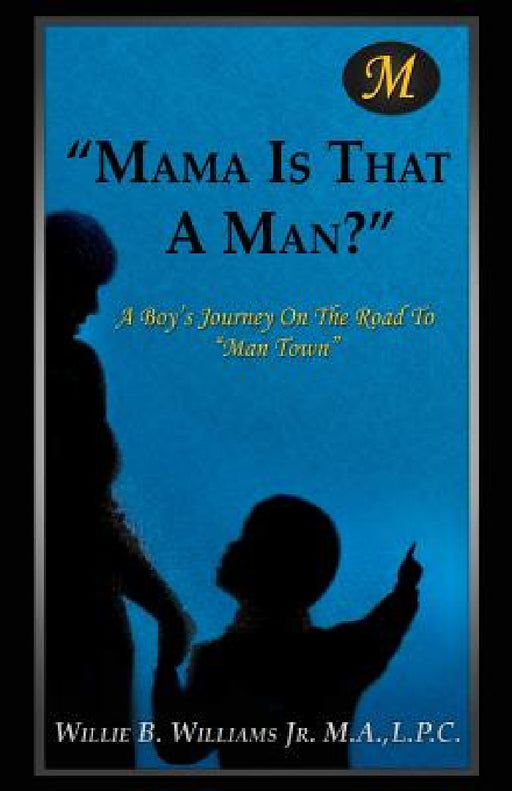 Mama Is That a Man? by Jr. Williams M. a. L. P. C. Willie B.