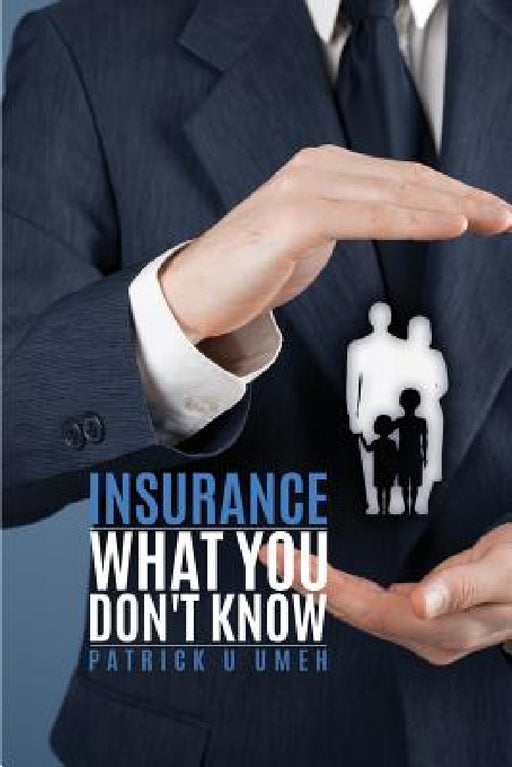 Insurance What You Don't Know by Patrick U. Umeh