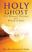 Holy Ghost: The Dynamic Presence and Power of God by Geoffrey C. Okere