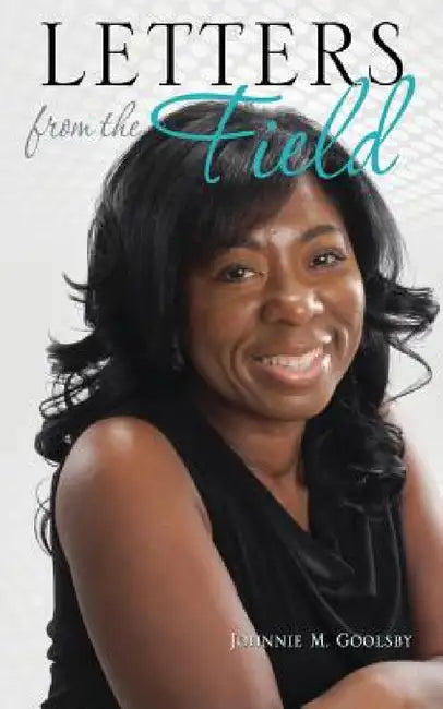 Letters from the Field by Johnnie M. Goolsby