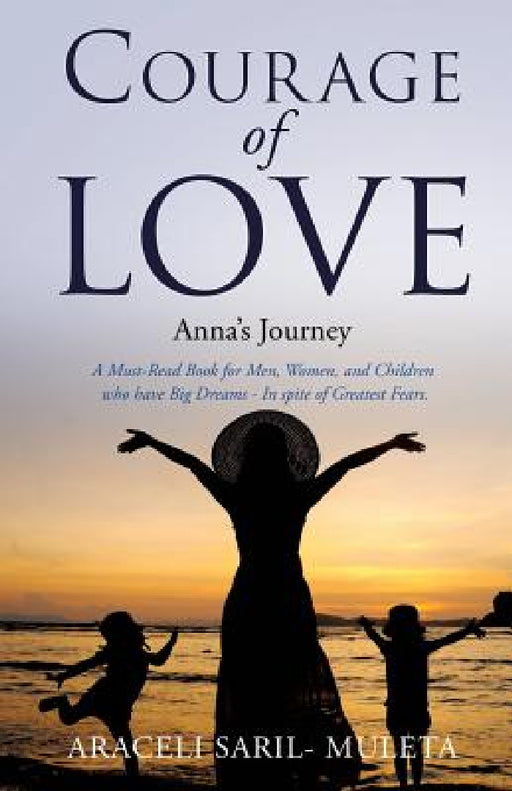 Courage of Love by Araceli Saril- Muleta