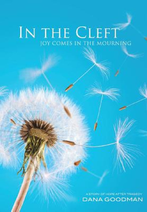 In the Cleft: Joy Comes in the Mourning by Dana Goodman