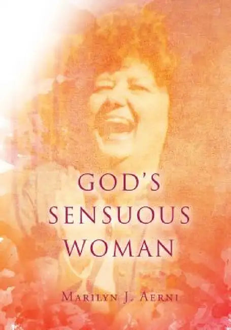 God's Sensuous Woman by Marilyn J. Aerni