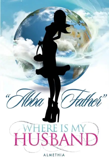Abba Father Where Is My Husband by Almethia