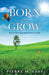Born to Grow by Pierre M. Eade
