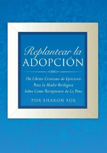 Replantear la Adopcion by Por Sharon Fox