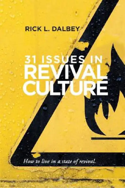 31 Issues In Revival Culture by Rick L. Dalbey