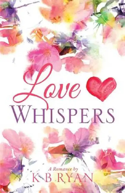 Love Whispers by K. B. Ryan