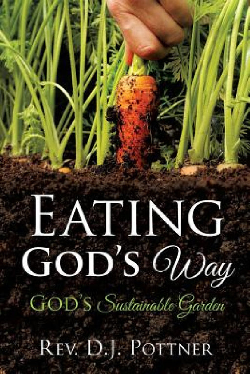 Eating God's Way by D. J. Pottner