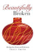 Beautifully Broken by Traci Smith