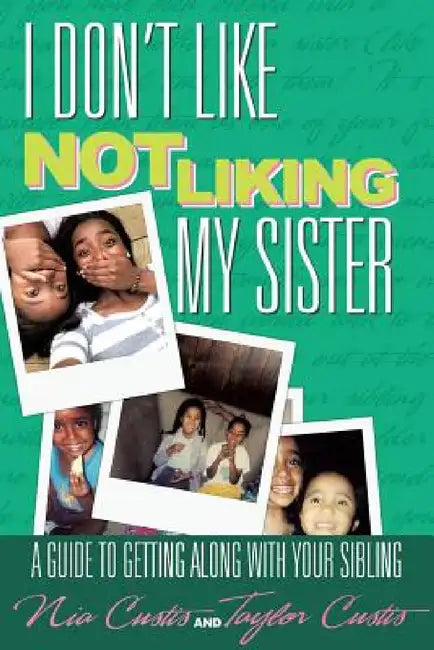 I Don't Like Not Liking My Sister by Nia Custis, Taylor Custis