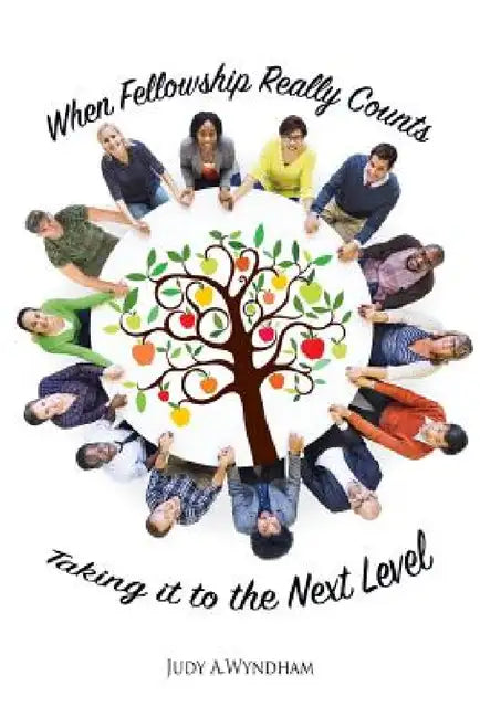 When Fellowship Really Counts by Judy a. Wyndham