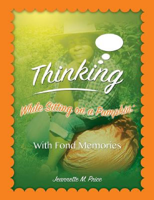Thinking While Sitting on a Pumpkin: With Fond Momories by Jeannette M. Price, Vincent W. Price