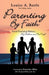Parenting By Faith by Louise A. Battle