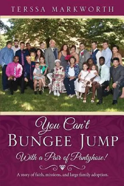 You Can't Bungee Jump With a Pair of Pantyhose! by Terssa Markworth