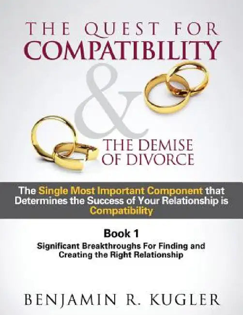 The Quest For Compatibility & the Demise of Divorce by Benjamin R. Kugler
