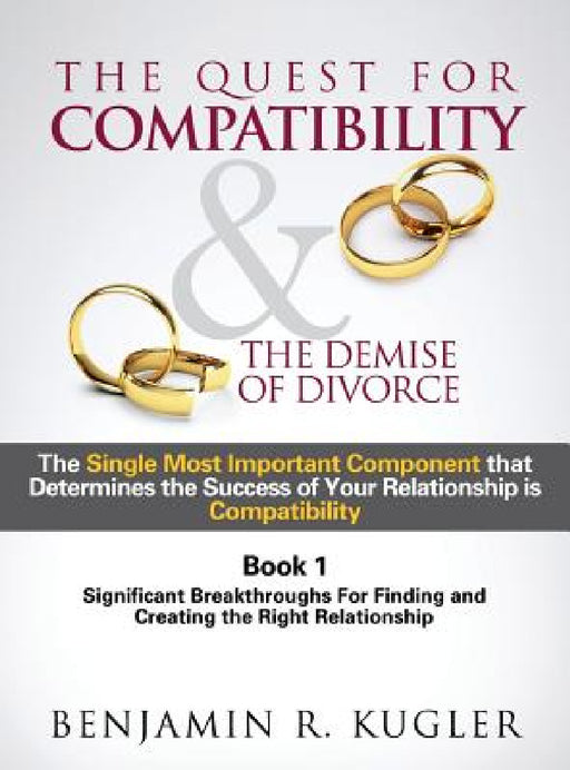 The Quest For Compatibility & the Demise of Divorce by Benjamin R. Kugler